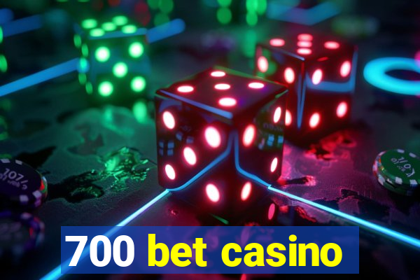 700 bet casino